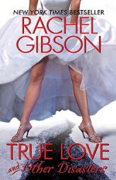 True Love and Other Disasters by Rachel Gibson Paperback Book