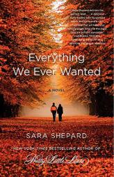 Everything We Ever Wanted by Sara Shepard Paperback Book