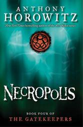 The Gatekeepers #4: Necropolis by Anthony Horowitz Paperback Book