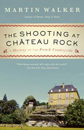 The Shooting at Chateau Rock: A Mystery of the French Countryside (Bruno, Chief of Police Series) by Martin Walker Paperback Book