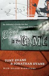 Get in the Game: A Spiritual Workout for Athletes by Tony Evans Paperback Book