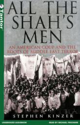 All the Shah's Men: An American Coup and the Roots of Middle East Terror by Stephen Kinzer Paperback Book