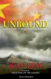Unbound: A True Story of War, Love, and Survival by Dean King Paperback Book
