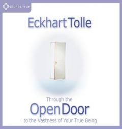 Through the Open Door to the Vastness of Your True Being by Eckhart Tolle Paperback Book