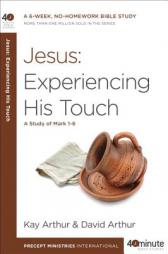 Jesus: Experiencing His Touch by Kay Arthur Paperback Book