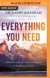 Everything You Need: 8 Essential Steps to a Life of Confidence in the Promises of God by David Jeremiah Paperback Book