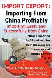 Import Export: Importing From China  Easily and Successfully by Mai Cheng Paperback Book