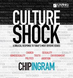 Culture Shock: A Biblical Response to Today's Most Divisive Issues by Chip Ingram Paperback Book