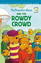 The Berenstain Bears and the Rowdy Crowd: An Early Reader Chapter Book by Stan Berenstain Paperback Book