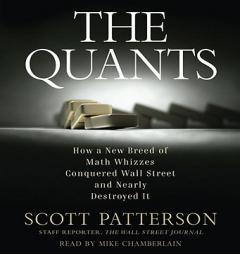 The Quants: How a New Breed of Math Whizzes Conquered Wall Street and Nearly Destroyed It by Scott Patterson Paperback Book