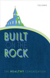 Built on the Rock: The Healthy Congregation by  Paperback Book