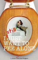 I Still Just Want to Pee Alone (I Just Want to Pee Alone) (Volume 3) by Jen Mann Paperback Book