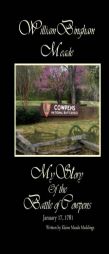 William Bingham Meade: My Story of the  Battle of Cowpens by Elaine Meade Meddings Paperback Book