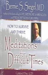 Meditations for Difficult Times by Bernie S. Siegel Paperback Book