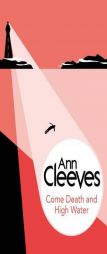 Come Death and High Water by Ann Cleeves Paperback Book