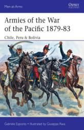 Armies of the War of the Pacific 1879-83: Chile, Peru & Bolivia by Gabriele Esposito Paperback Book