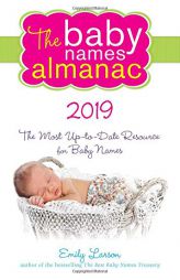 The 2019 Baby Names Almanac by Emily Larson Paperback Book