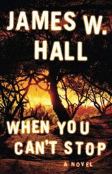 When You Can't Stop by James W. Hall Paperback Book