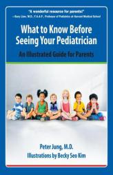 What to Know Before Seeing Your Pediatrician by Peter Jung Paperback Book