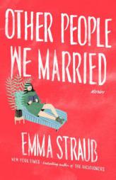 Other People We Married by Emma Straub Paperback Book