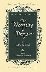 The Necessity of Prayer by E. M. Bounds Paperback Book