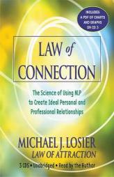 Law of Connection: The Science of Using NLP to Create Ideal Personal and Professional Relationships by Michael J. Losier Paperback Book