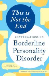This is Not the End: Conversations on Borderline Personality Disorder by Tabetha Martin Paperback Book