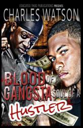 Blood of a Gangsta Soul of a Hustler by Charles Watson Paperback Book