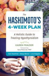 The Hashimoto's 4-Week Plan: A Holistic Guide to Treating Hypothyroidism by Sonoma Press Paperback Book