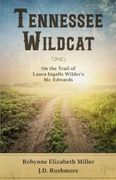 Tennessee Wildcat: On the Trail of Laura Ingalls Wilder's Mr. Edwards by J. D. Rushmore Paperback Book