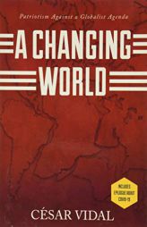 The World Is Changing: Patriotism Against a Globalist Agenda by Cesar Vidal Paperback Book