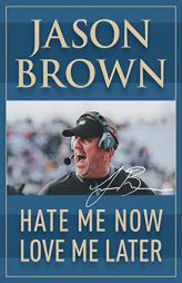 Hate Me Now, Love Me Later by Jason Brown Paperback Book