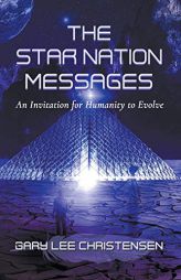 The Star Nation Messages: An Invitation for Humanity to Evolve by Gary Christensen Paperback Book