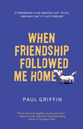 When Friendship Followed Me Home by Paul Griffin Paperback Book