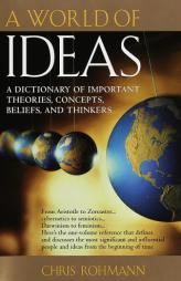 A World of Ideas : The Dictionary of Important Ideas and Thinkers by Chris Rohmann Paperback Book
