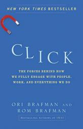 Click: The Forces Behind How We Fully Engage with People, Work, and Everything We Do by Ori Brafman Paperback Book