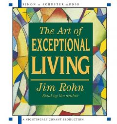 The Art of Exceptional Living by E. James Rohn Paperback Book