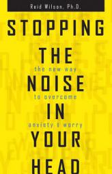 Stopping the Noise in Your Head by Reid Wilson Paperback Book
