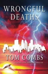 Wrongful Deaths (Drake Cody Suspense-Thrillers) (Volume 3) by Tom Combs Paperback Book