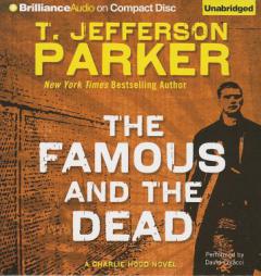 The Famous and the Dead (Charlie Hood Series) by T. Jefferson Parker Paperback Book