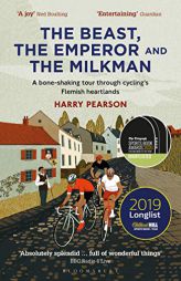 The Beast, the Emperor and the Milkman: A Bone-shaking Tour through Cycling’s Flemish Heartlands by Harry Pearson Paperback Book