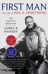 First Man: The Life of Neil A. Armstrong by James R. Hansen Paperback Book