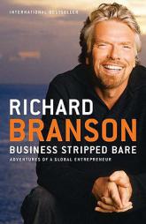 Business Stripped Bare: Adventures of a Global Entrepreneur by Richard Branson Paperback Book