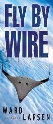 Fly By Wire by Ward Larsen Paperback Book