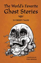 The World's Favorite Ghost Stories: 13 Creepy Tales from Around the Globe by Tony Brueski Paperback Book