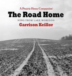 The Road Home: News From Lake Wobegon by Garrison Keillor Paperback Book