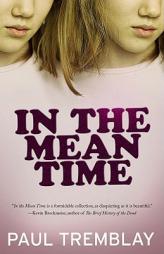 In the Mean Time by Paul Tremblay Paperback Book