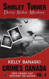 Shirley Turner: Doctor, Stalker, Murderer by Kelly Banaski Paperback Book