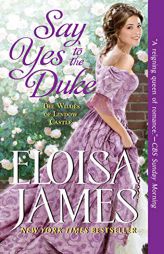 Say Yes to the Duke: The Wildes of Lindow Castle by Eloisa James Paperback Book