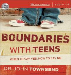 Boundaries with Teens: When to Say Yes, How to Say No by John Townsend Paperback Book